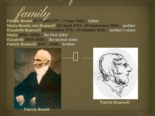 Members of the Brontë family Patrick Brontë (17 March 1777 – 7