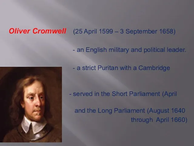 Oliver Cromwell (25 April 1599 – 3 September 1658) - an English