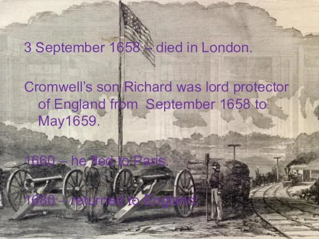 3 September 1658 – died in London. Cromwell’s son Richard was lord