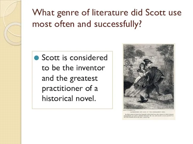 What genre of literature did Scott use most often and successfully? Scott