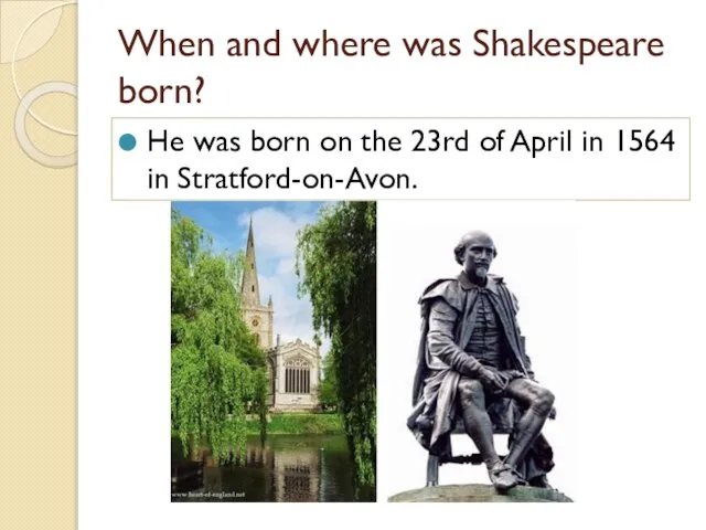 When and where was Shakespeare born? He was born on the 23rd
