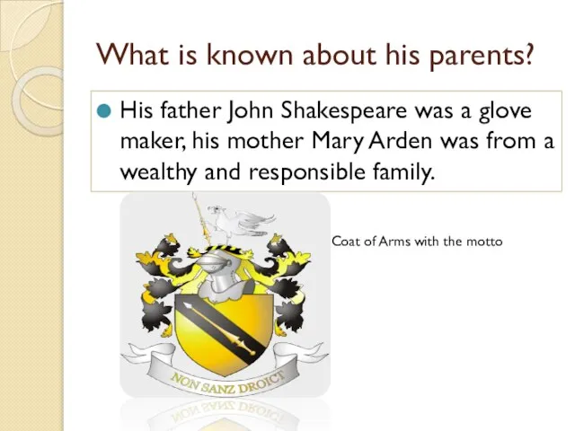 What is known about his parents? His father John Shakespeare was a