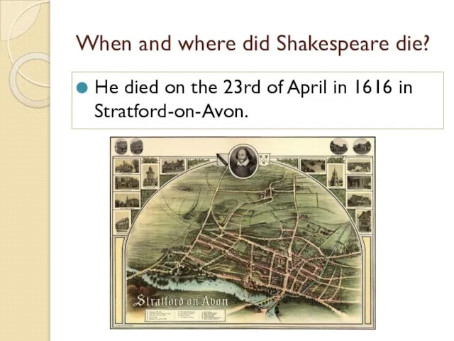 When and where did Shakespeare die? He died on the 23rd of