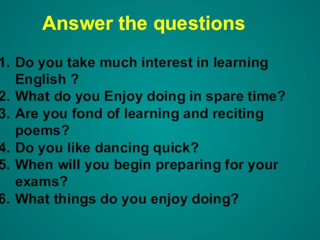 Answer the questions Do you take much interest in learning English ?