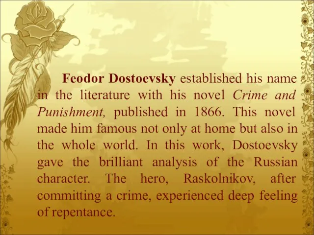 Feodor Dostoevsky established his name in the literature with his novel Crime