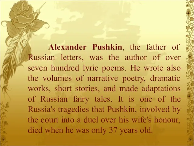 Alexander Pushkin, the father of Russian letters, was the author of over