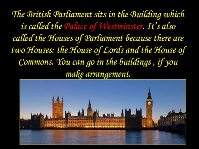 The British Parliament sits in the Building which is called the Palace