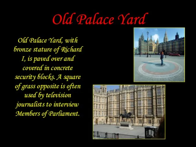 Old Palace Yard Old Palace Yard, with bronze stature of Richard I,