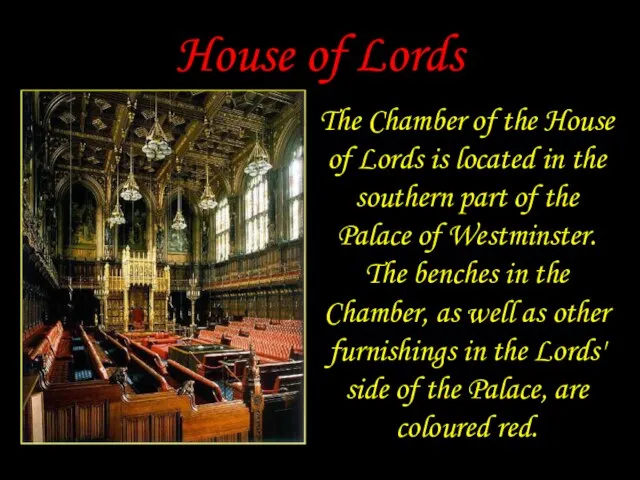 House of Lords The Chamber of the House of Lords is located