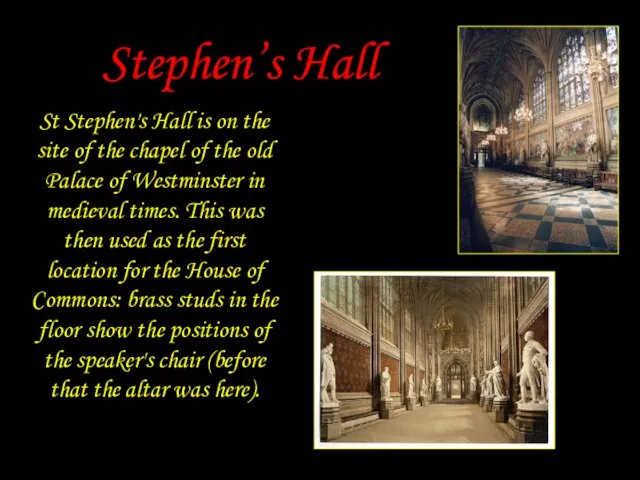 Stephen’s Hall St Stephen's Hall is on the site of the chapel