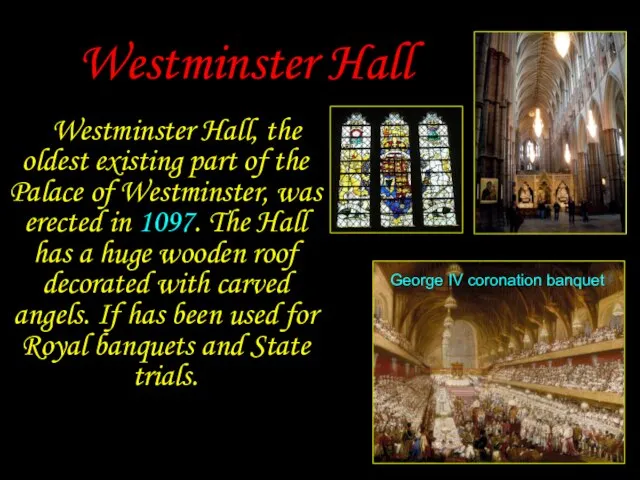 Westminster Hall Westminster Hall, the oldest existing part of the Palace of