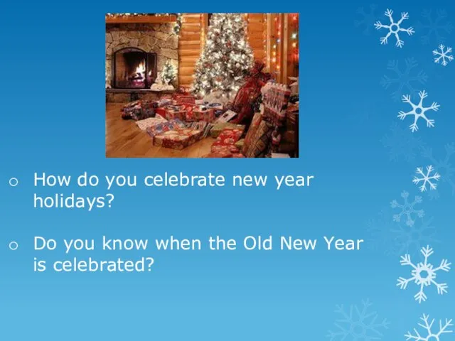How do you celebrate new year holidays? Do you know when the