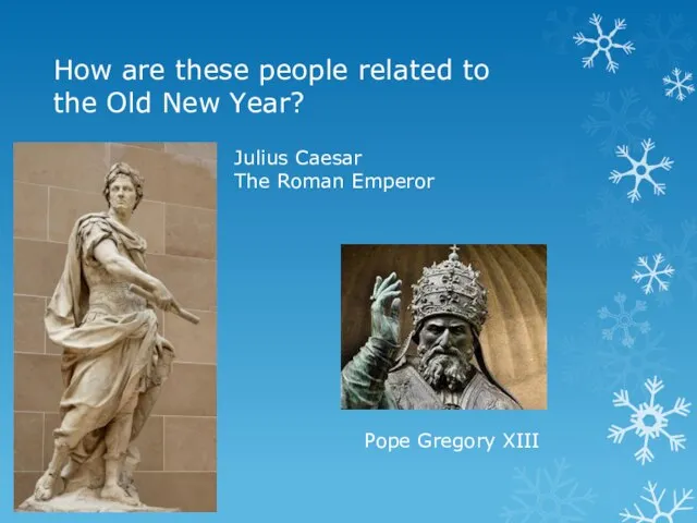How are these people related to the Old New Year? Julius Caesar