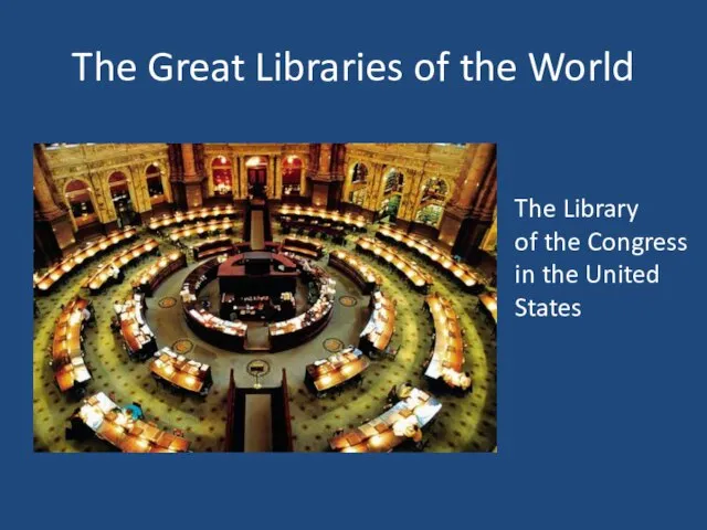 The Great Libraries of the World The Library of the Congress in the United States