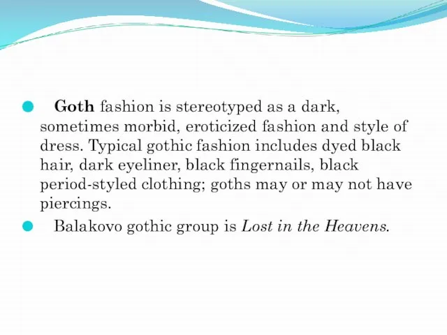 Goth fashion is stereotyped as a dark, sometimes morbid, eroticized fashion and