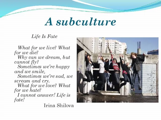 A subculture Life Is Fate What for we live? What for we