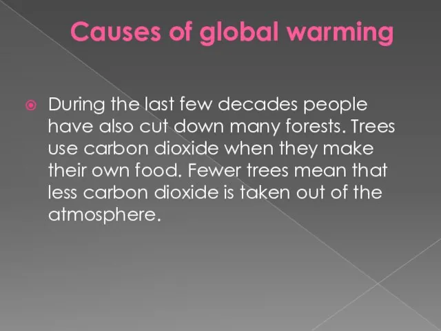 Causes of global warming During the last few decades people have also