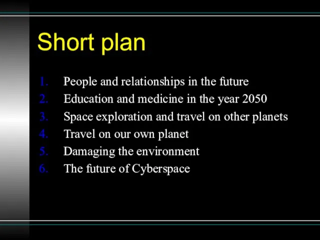 Short plan People and relationships in the future Education and medicine in