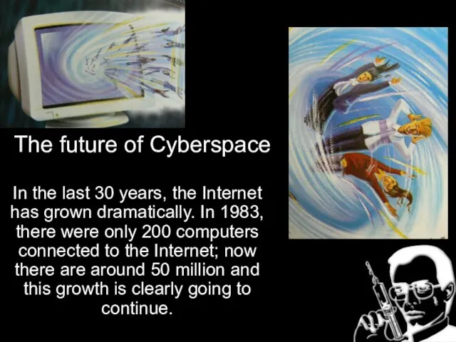 The future of Cyberspace In the last 30 years, the Internet has