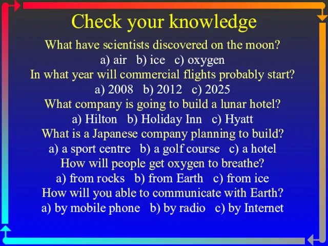 Check your knowledge What have scientists discovered on the moon? a) air