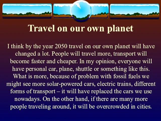 Travel on our own planet I think by the year 2050 travel