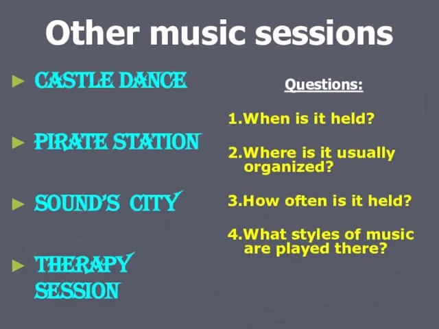 Other music sessions Castle Dance Pirate Station Sound’s City Therapy Session Questions: