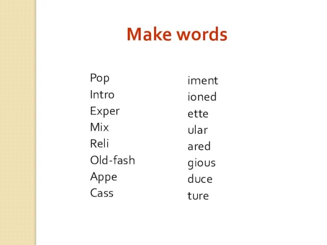Make words Pop Intro Exper Mix Reli Old-fash Appe Cass iment ioned