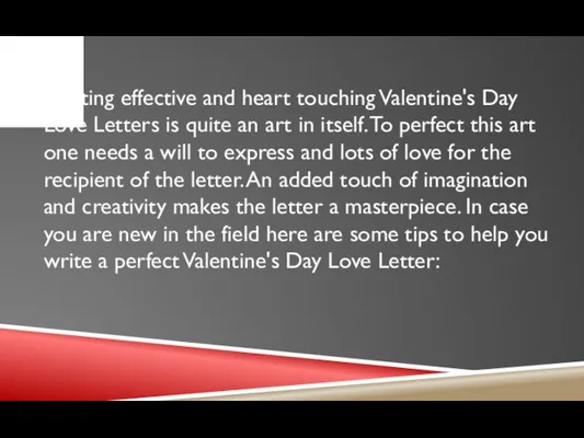Writing effective and heart touching Valentine's Day Love Letters is quite an
