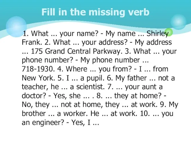 1. What ... your name? - My name ... Shirley Frank. 2.