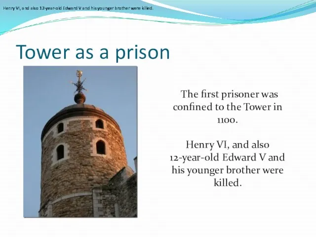 Tower as a prison The first prisoner was confined to the Tower