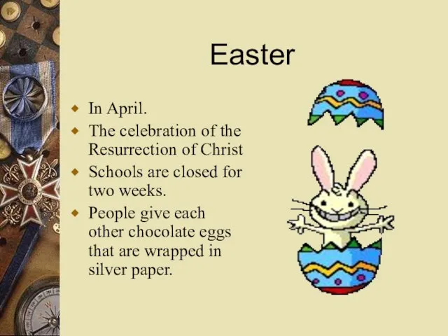 Easter In April. The celebration of the Resurrection of Christ Schools are