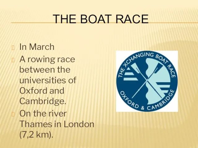 The Boat Race In March A rowing race between the universities of