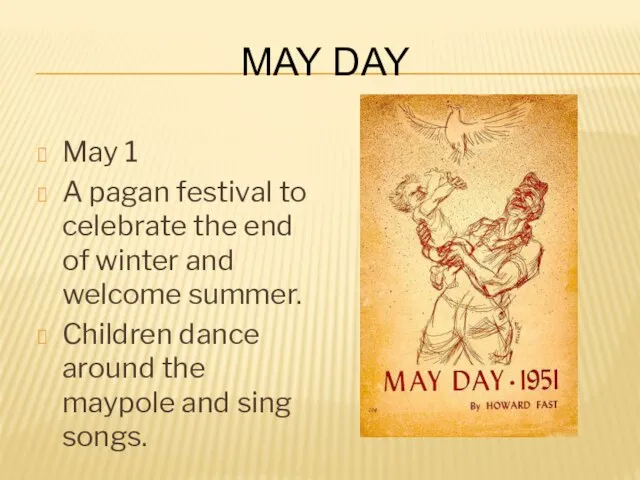 May Day May 1 A pagan festival to celebrate the end of