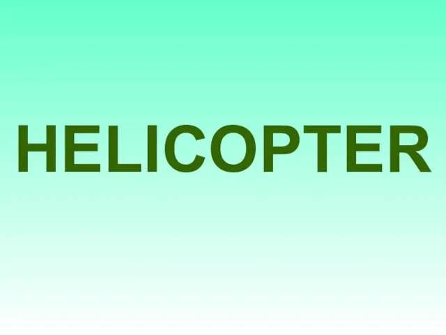 HELICOPTER