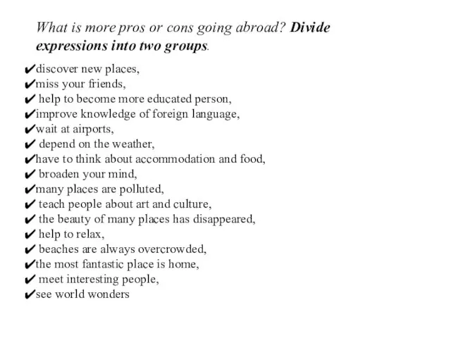 What is more pros or cons going abroad? Divide expressions into two