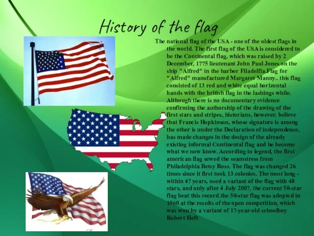 History of the flag The national flag of the USA - one