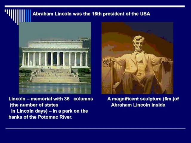 Lincoln – memorial with 36 columns A magnificent sculpture (6m.)of (the number