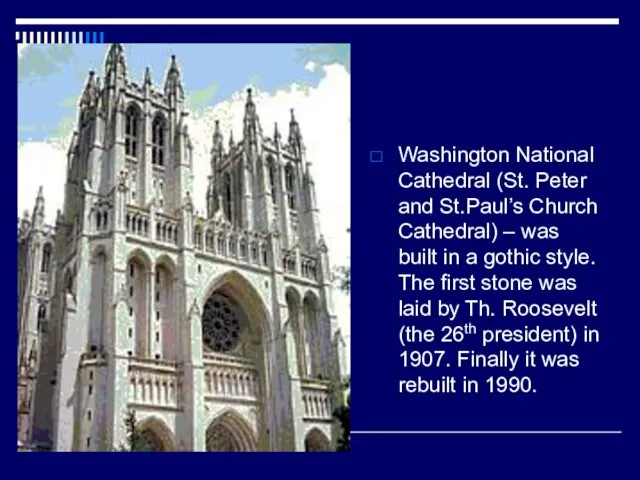 Washington National Cathedral (St. Peter and St.Paul’s Church Cathedral) – was built