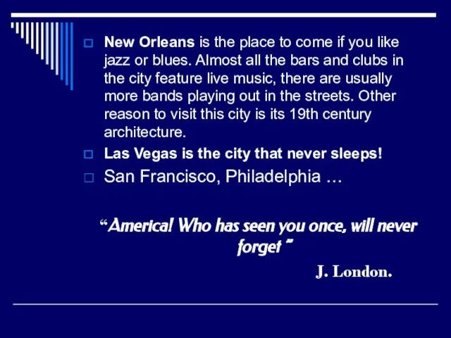 New Orleans is the place to come if you like jazz or