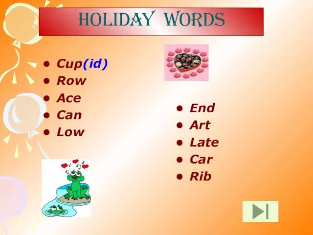 HOLIDAY WORDS Cup(id) Row Ace Can Low End Art Late Car Rib