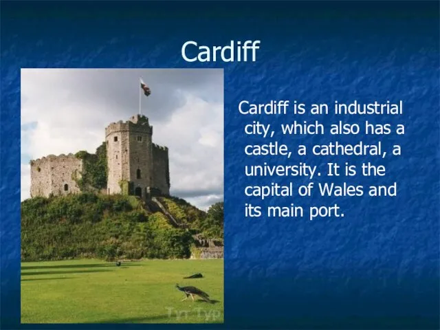 Cardiff Cardiff is an industrial city, which also has a castle, a