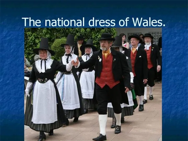 The national dress of Wales.