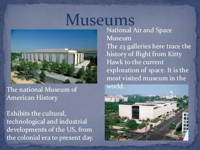 Museums The national Museum of American History Exhibits the cultural, technological and