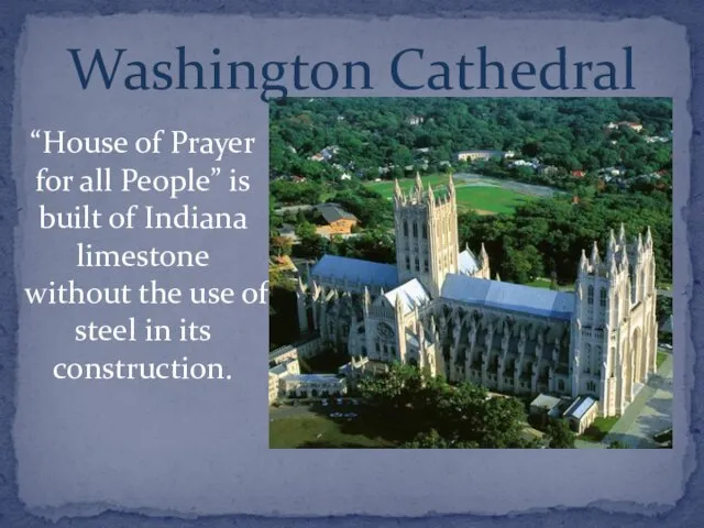 Washington Cathedral “House of Prayer for all People” is built of Indiana