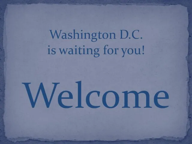 Welcome Washington D.C. is waiting for you!