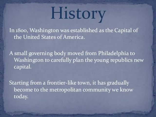 In 1800, Washington was established as the Capital of the United States