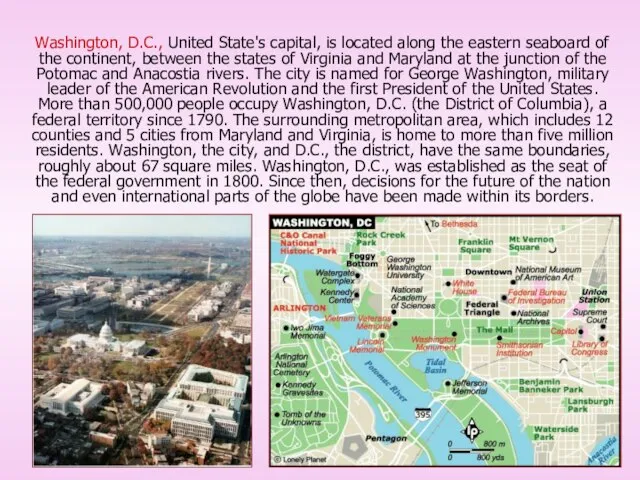 Washington, D.C., United State's capital, is located along the eastern seaboard of