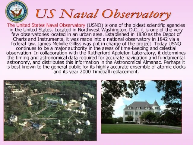 The United States Naval Observatory (USNO) is one of the oldest scientific