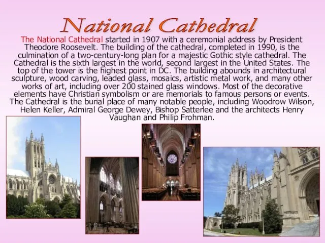 The National Cathedral started in 1907 with a ceremonial address by President