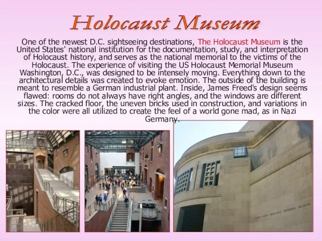 One of the newest D.C. sightseeing destinations, The Holocaust Museum is the